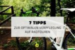 7 Tipps zur optimalen Verpflegung auf Radtouren